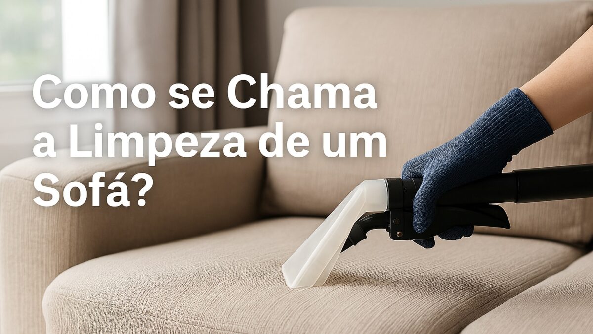 Como se Chama a Limpeza de um Sofá?